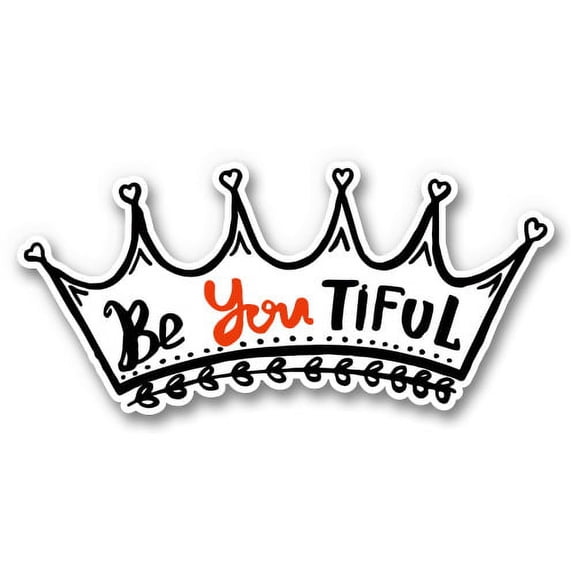 Be You Tiful Beautiful - 3" Vinyl Sticker - For Car Laptop I-Pad Phone Helmet Hard Hat - Waterproof Decal