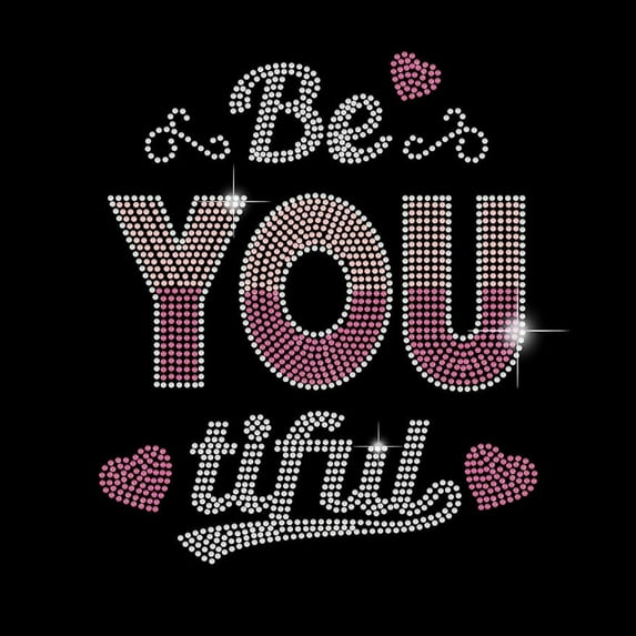 Be You Tiful Iron On Rhinestone Crystal Transfers Bling Inspirational Confidence Rhinestones Iron On Patch