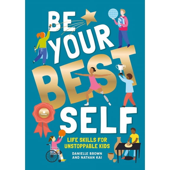 Be Your Best Self: Life Skills for Unstoppable Kids, (Paperback)