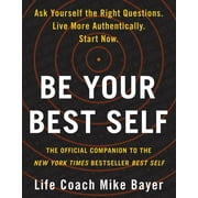 Be Your Best Self The Official Companion to the New York Times Bestseller Best Self, Paperback