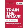 thumbnail image 1 of Be Your Best Train the Brave: Tame Your Fear, Take the Chance, Dare to Live Big, (Paperback), 1 of 1