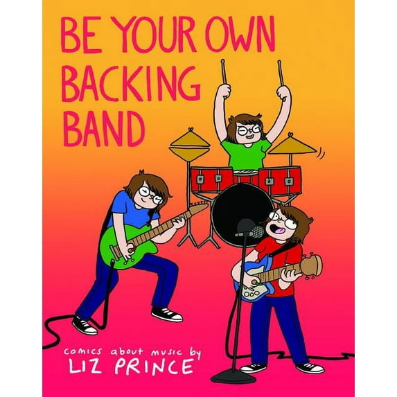 Be Your Own Backing Band: Comics about Music, (Paperback)