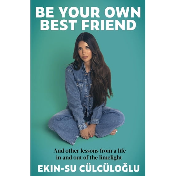 Be Your Own Best Friend: And Other Lessons from a Life Lived in and Out of the Limelight, (Hardcover)