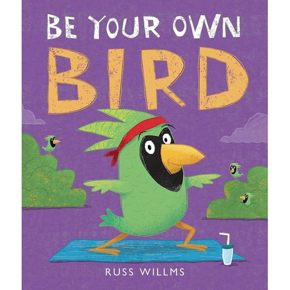 Be Your Own Bird, (Hardcover)