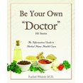 thumbnail image 1 of Pre-Owned Be Your Own Doctor : An Informative Guide to Herbal Home Health Care (Paperback) 9780971266902, 1 of 1