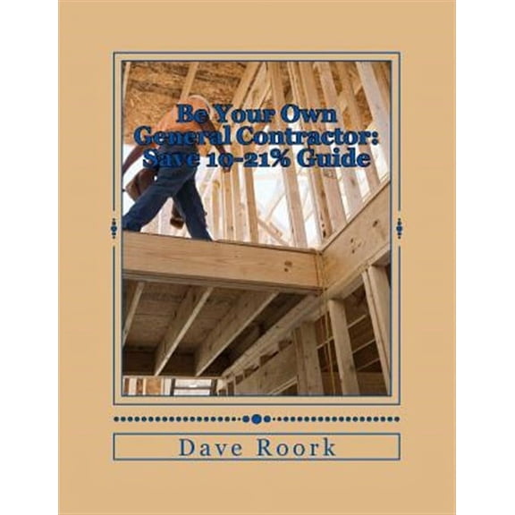 Be Your Own General Contractor : Save 10-21% Guide
