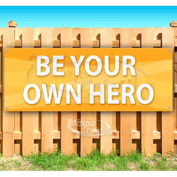 Be Your Own Hero 13 oz Vinyl Banner With Metal Grommets