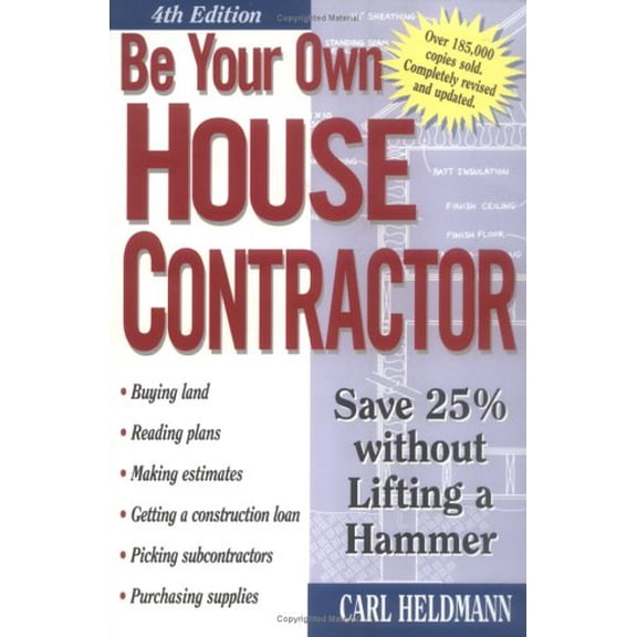 Pre-Owned Be Your Own House Contractor: Save 25% Without Lifting a Hammer, 9781580173742, 1580173748, Paperback, 4th edition