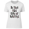thumbnail image 1 of Be Your Own Kin Of Beautiful T-Shirt Women -Image by Shutterstock, Female x-Large, 1 of 2