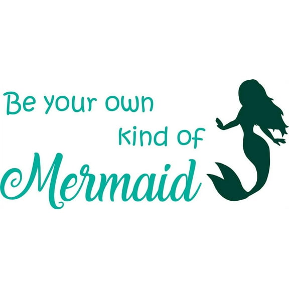 Be Your Own Kind Of Mermaid Fairytale Teen Bedroom Picture Art Mural Custom Wall Decal Vinyl Sticker 10 Inches X 18 Inches