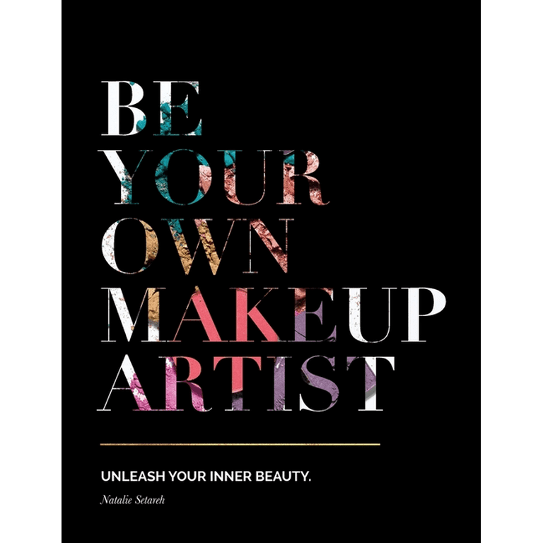 Be Your Own Makeup Artist: Unleash Your Inner Beauty [Book]