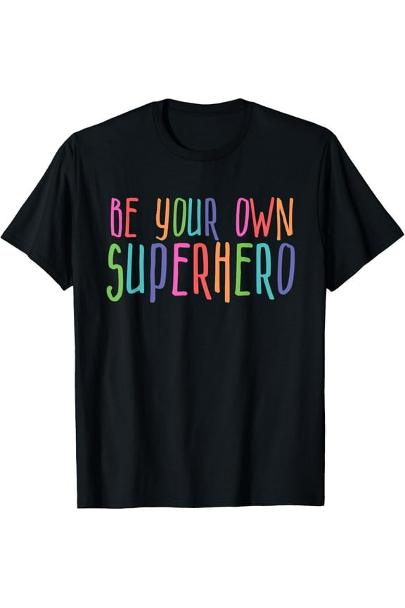Be Your Own Superhero Hero Colorful graphic colors quote T-ShirtMen and women, Black T-shirt, size: Extra large