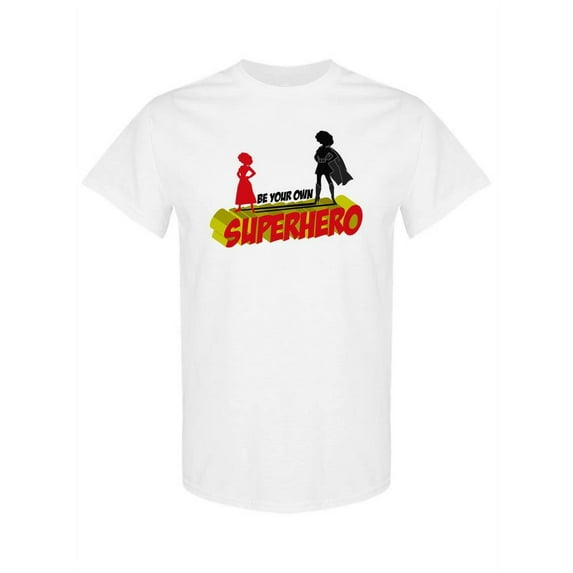 Be Your Own Superhero T-Shirt Women -SPIdeals Designs, Female 3X-Large
