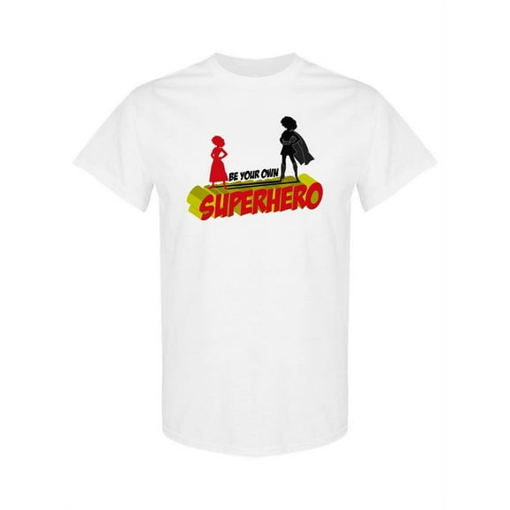 Be Your Own Superhero T-Shirt Women -SPIdeals Designs, Female XX-Large