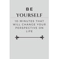 thumbnail image 1 of Be Yourself: 10-Minutes That Will Change Your Perspective on Life (Paperback), 1 of 1
