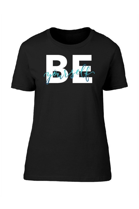 Be Yourself Bold Word Art T-Shirt Women -Image by Shutterstock, Female Medium