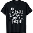 thumbnail image 1 of Be Yourself Everyone Else is Taken - Simple Design T-Shirt, 1 of 4