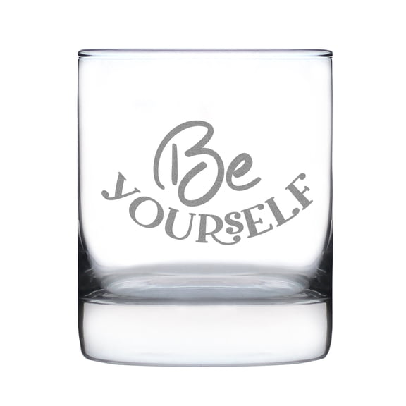 Be Yourself Hand Engraved 10oz Rocks Glass, Unique Etched Glassware , Motivational for Him Her