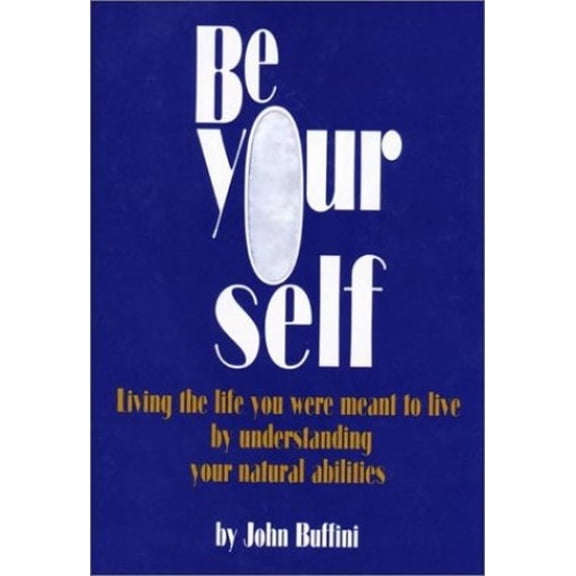 Pre-Owned Be Yourself: Living The Life You Were Meant To Live By Understanding Your Natural Abilities Hardcover John Buffini