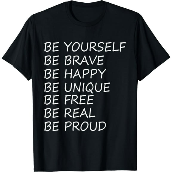 Be Yourself T Shirt , Encouraging Positive Saying Tee Shirt