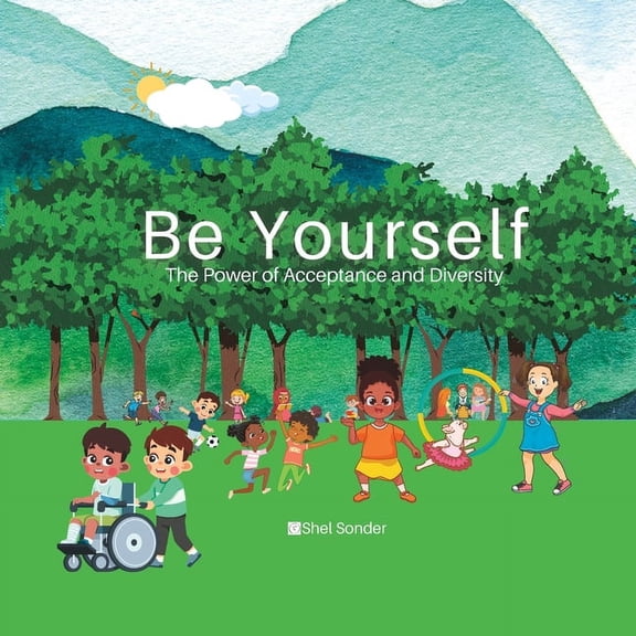 Be Yourself: The Power of Acceptance and Diversity (Paperback)