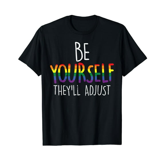 Be Yourself They'll Adjust LGBTQ Rainbow Flag Gay Pride Ally T-Shirt LGBT Yourself Funny Cute Shirts
