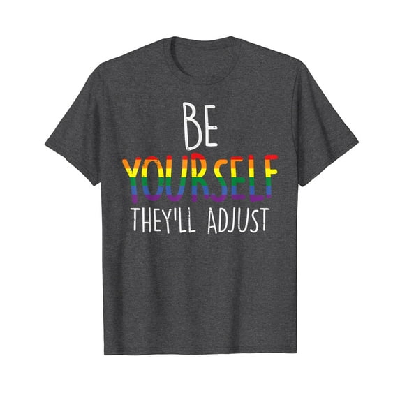 Be Yourself They'll Adjust LGBTQ Rainbow Flag Gay Pride Ally T-Shirt LGBT Yourself Funny Cute Shirts