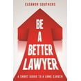 thumbnail image 1 of Be a Better Lawyer : A Short Guide to a Long Career (Paperback), 1 of 1