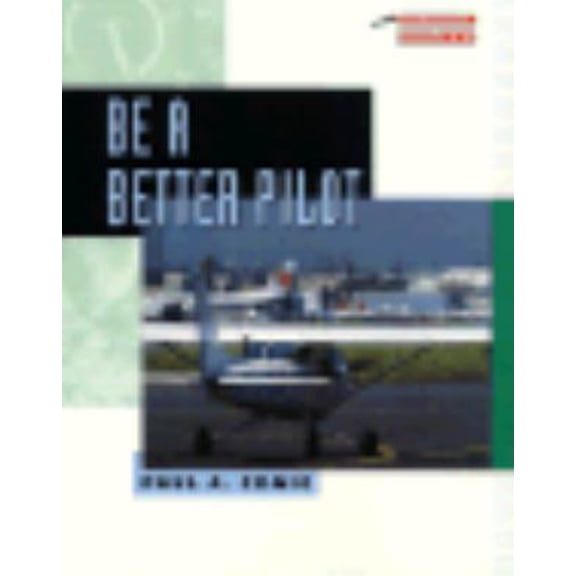Pre-Owned Be a Better Pilot: Making the Right Decisions (Paperback) 0830620478 9780830620470