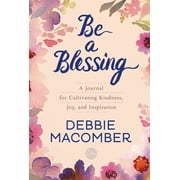 Be a Blessing A Journal for Cultivating Kindness, Joy, and Inspiration, Hardcover