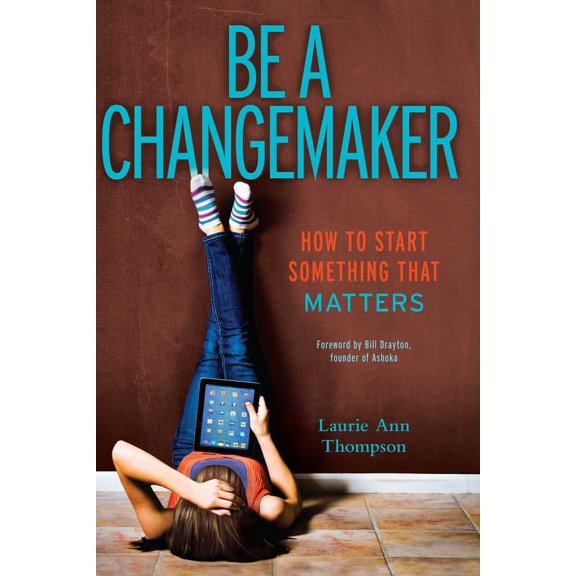Be a Changemaker: How to Start Something That Matters, (Paperback)