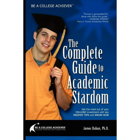 Be a College Achiever: The Complete Guide to Academic Stardom, (Paperback)