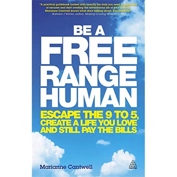 Pre-Owned Be a Free Range Human: Escape the 9 to 5, Create a Life You Love and Still Pay the Bills (Paperback) 0749466103 9780749466107