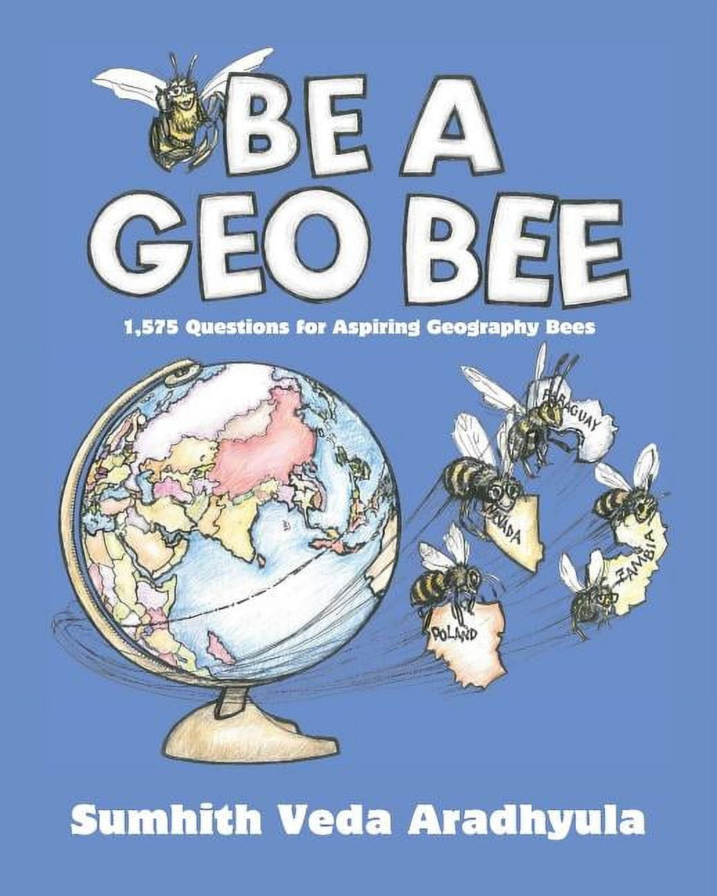 Be a Geo Bee 1,575 Questions for Aspiring Geography Bees (Paperback