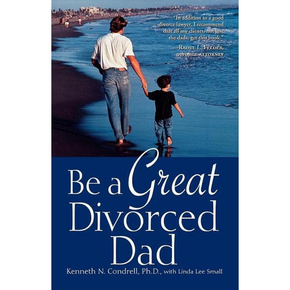 Be a Great Divorced Dad, (Paperback)