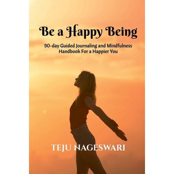 Be a Happy Being: Guided journaling and mindfulness handbook for a happier you, (Paperback)