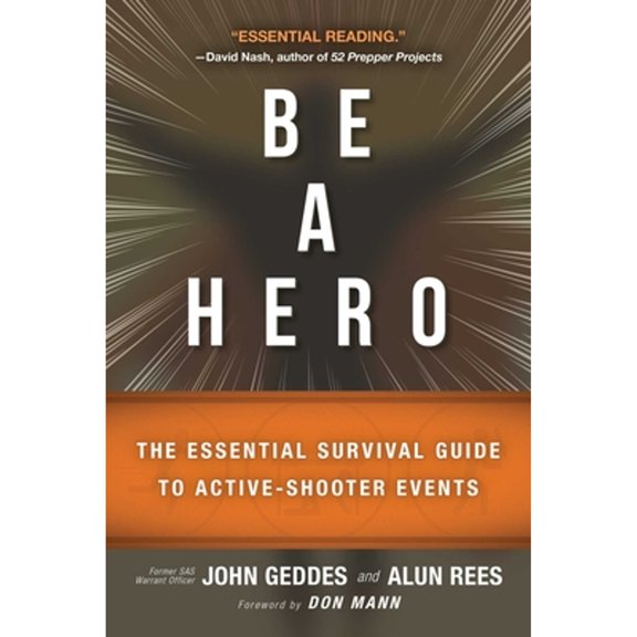 Pre-Owned Be a Hero: The Essential Survival Guide to Active-Shooter Events (Paperback) 1510721231 9781510721234