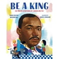 thumbnail image 1 of Be a King: Dr. Martin Luther King Jr.'s Dream and You, (Hardcover), 1 of 1