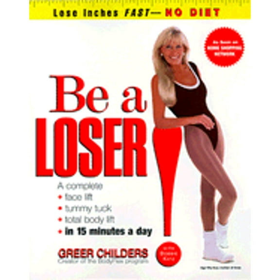 Pre-Owned Be a Loser!: Lose Inches Fast--No Diet (Paperback) 0812931416 9780812931419