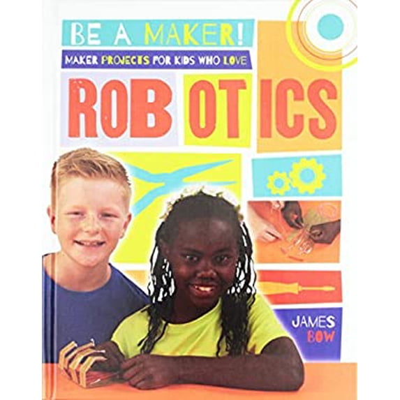 Pre-Owned Maker Projects for Kids Who Love Robotics (Hardcover) 0778722546 9780778722540