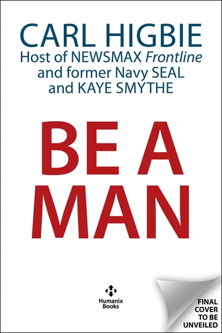 Be a Man: Mentally Tough, Physically Strong, Morally Straight, and Financially Independent, (Hardcover)