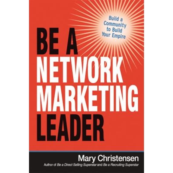 Pre-Owned Be a Network Marketing Leader: Build a Community to Build Your Empire (Paperback 9780814436820) by Mary Christensen
