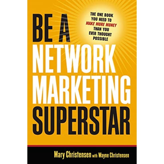 Pre-Owned Be a Network Marketing Superstar: The One Book You Need to Make More Money Than You Ever Thought Possible (Paperback) 0814474314 9780814474310