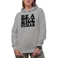 thumbnail image 1 of Be a Nice Human Quote, Groovy Retro Wavy Text Merch Gift, Heather Grey Hooded Sweatshirt or Hoodie, XL, 1 of 5