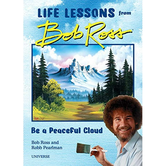 Pre-Owned Be a Peaceful Cloud and Other Life Lessons from Bob Ross (Hardcover) 0789338017 9780789338013