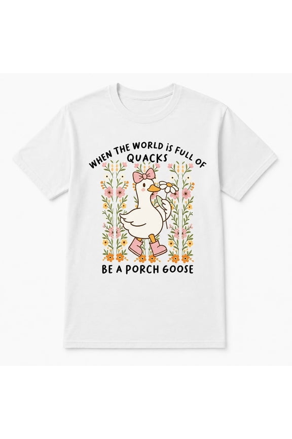 Be a Porch Goose Funny Graphic T-Shirt | Cute Goose Pun Tee | Unisex Classic Fit