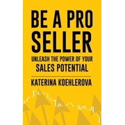 Be a Pro Seller Unleash the Power of Your Sales Potential, Hardcover