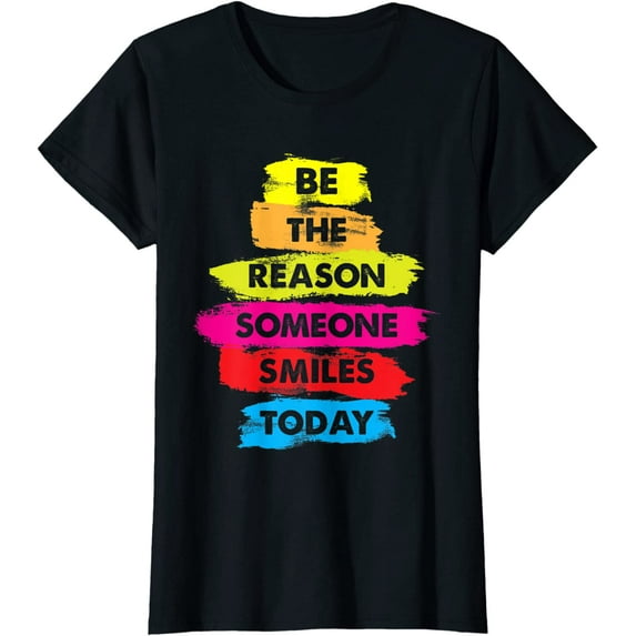 Be a Reason Someone Smiles Today Inspirational Clothes T-Shirt for Women