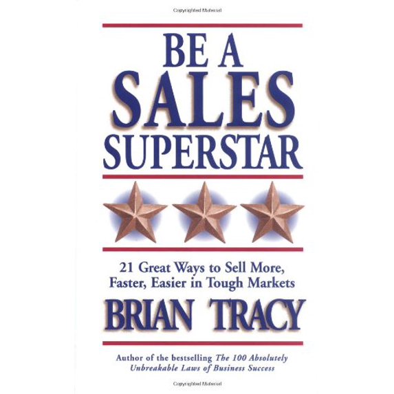 Pre-Owned Be a Sales Superstar (CL): 21 Great Ways to Sell More, Faster, Easier in Tough Markets (Hardcover) 1576751759 9781576751756