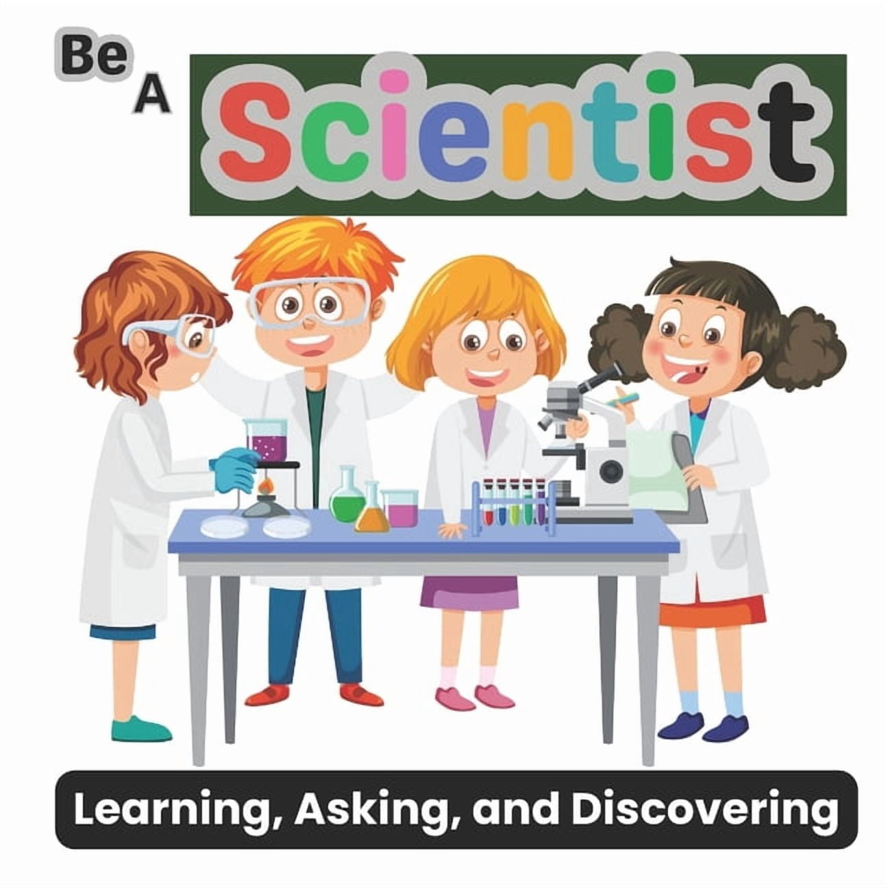 Be a Scientist Learning, Asking, and Discovering, (Paperback)